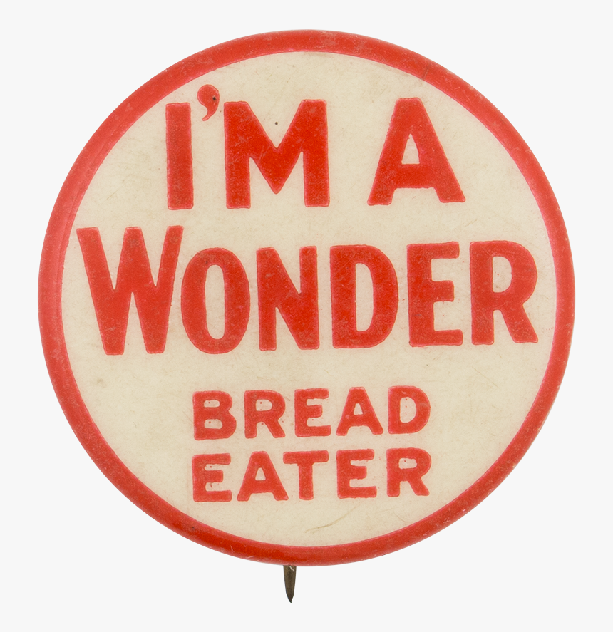 Wonder Bread Eater Advertising Button Museum - Bread Eater, HD Png Download, Free Download