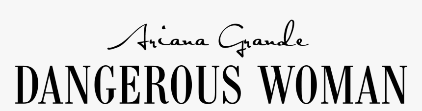 Dangerous Woman - Dangerous Woman Text, HD Png Download, Free Download