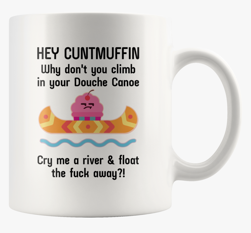 Hey Cuntmuffin Why Don T You Climb Nd Float Shirt, HD Png Download, Free Download