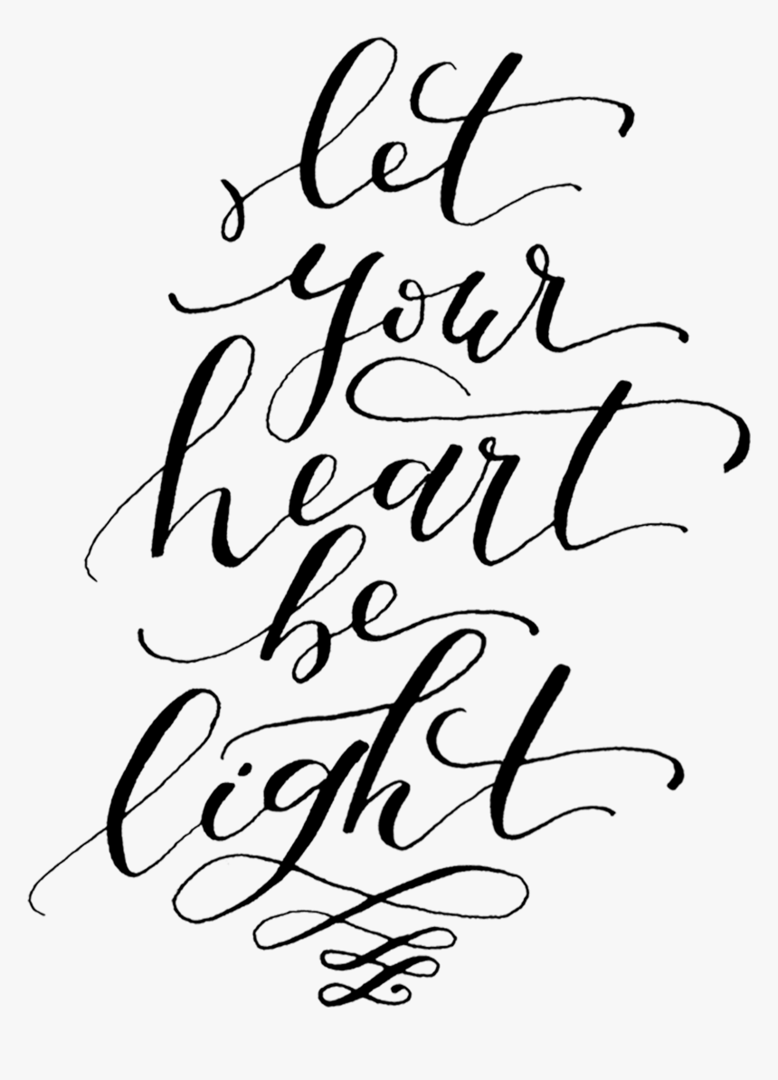Let Your Heart Be Light Word Art - Calligraphy, HD Png Download, Free Download