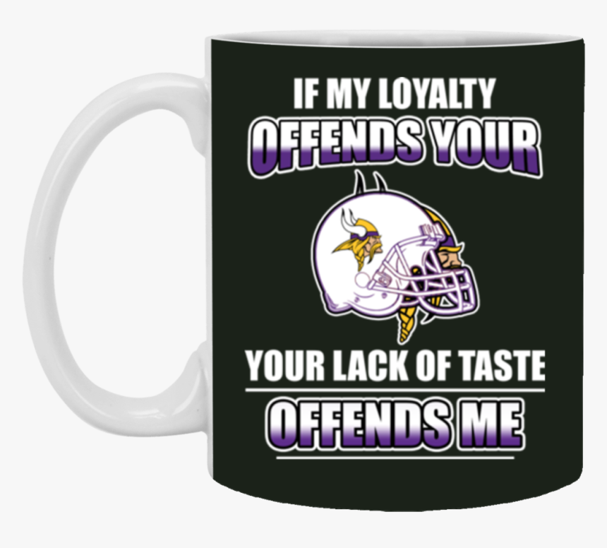 My Loyalty And Your Lack Of Taste Minnesota Vikings - Minnesota Vikings, HD Png Download, Free Download
