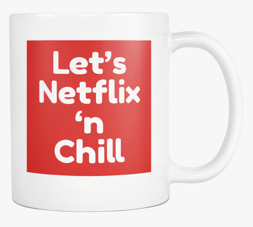 Let"s Netflix "n Chill - Coffee Cup, HD Png Download, Free Download