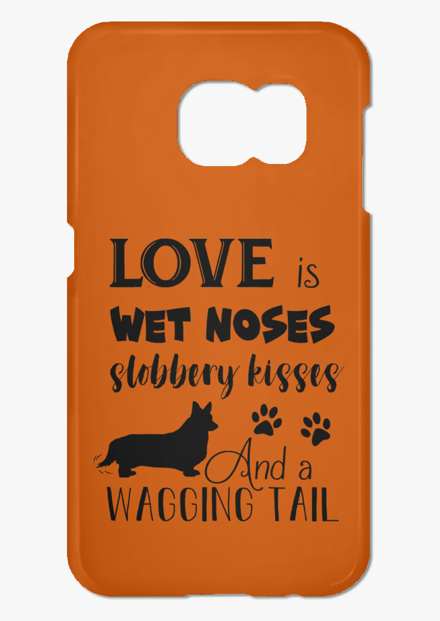 Love Is Wet Noses Slobbery Kisses Corgi Phone Case"
 - German Shepherd Dog, HD Png Download, Free Download