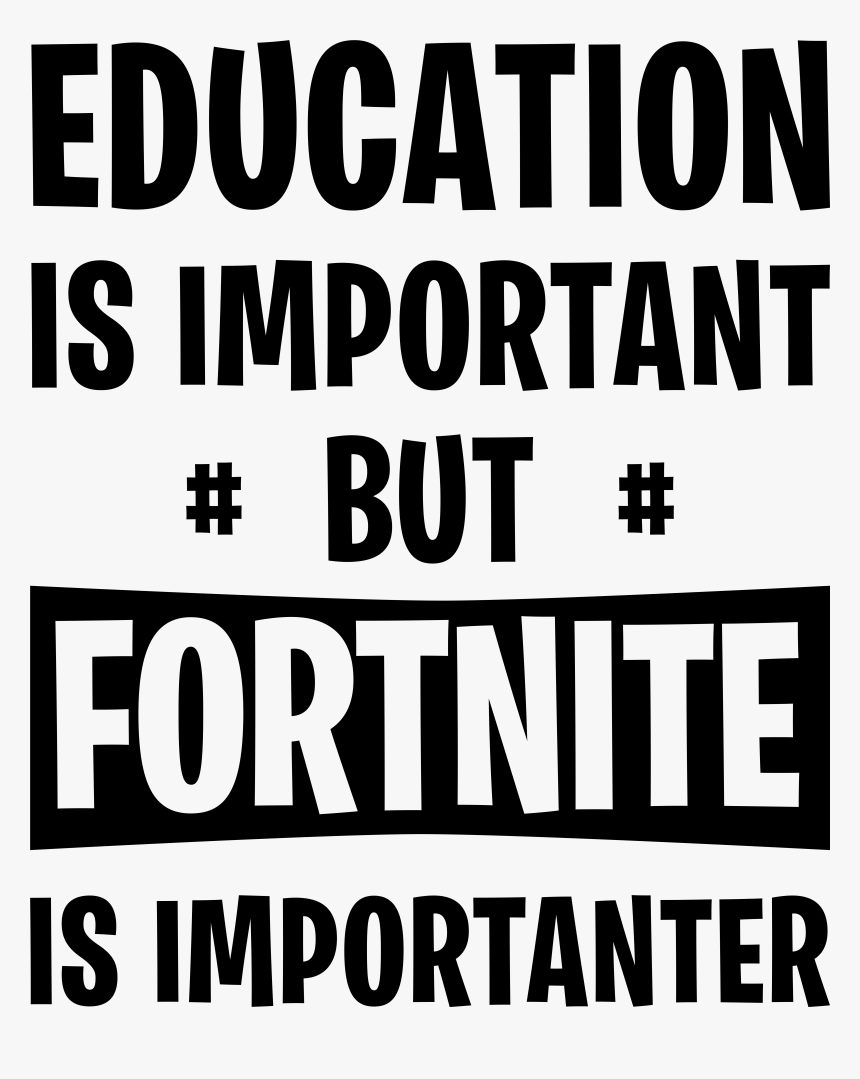 Fortnite Victory Royale Png , Png Download - Education Is Important But Fortnite Is Importanter, Transparent Png, Free Download
