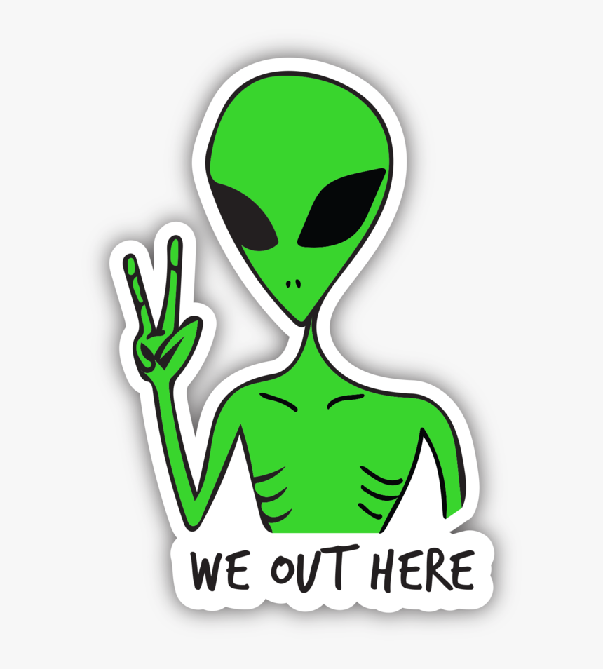 We Out Here Alien , Png Download - We Out Here Alien, Transparent Png, Free Download