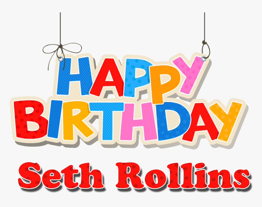 Seth Rollins Happy Birthday Name Png, Transparent Png, Free Download