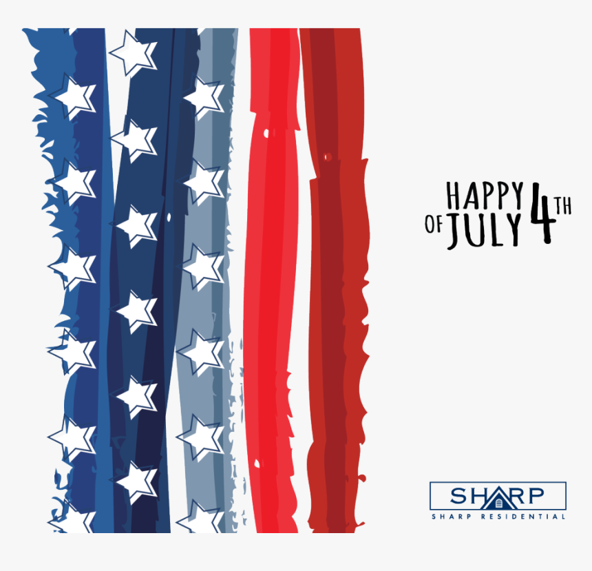 Happy 4th Of July From Sharp Residential - Happy 4th Of July Flyer, HD Png Download, Free Download