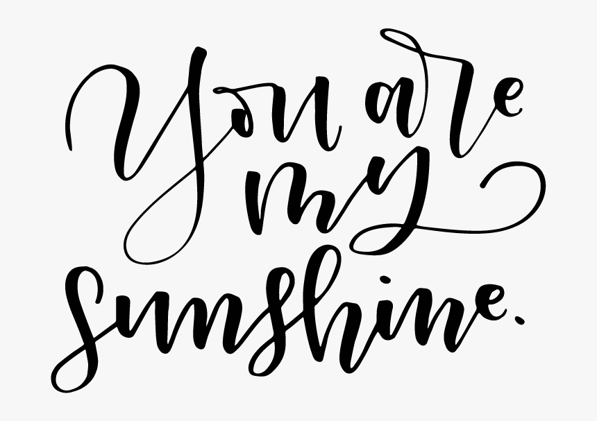 Transparent You Are My Sunshine Png - Calligraphy, Png Download, Free Download