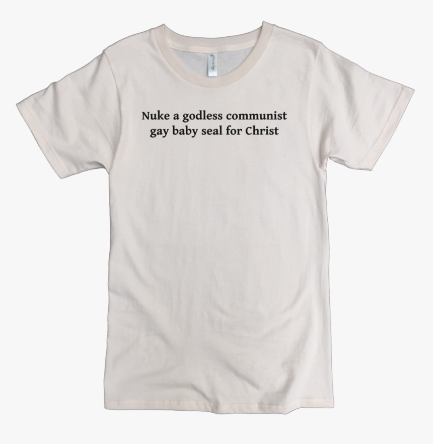 Nuke A Godless Communist Baby Seal Printed On Men"s - Shirt That Says Cunt, HD Png Download, Free Download