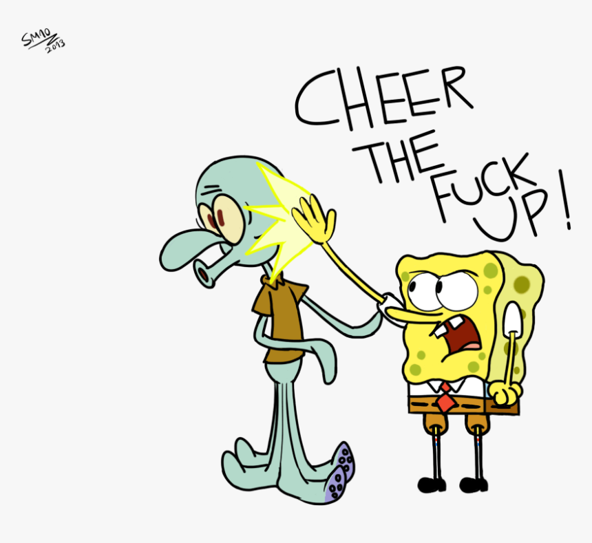 2013 Cheer The Fuck 0 Squidward Tentacles Spongebob - Patrick Spongebob And Squidward, HD Png Download, Free Download