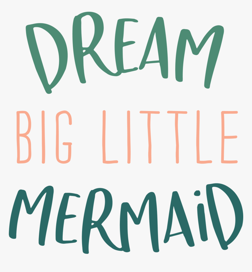 Dream Big Little Mermaid Svg Cut File - Dream Big Little Mermaid Svg, HD Png Download, Free Download