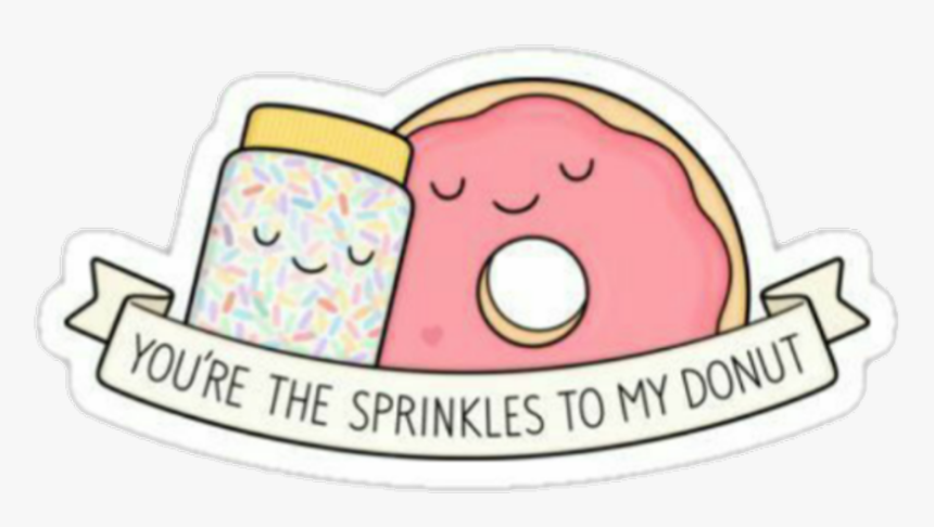#donut #chispas #tumblr #pink #png #frase 
you"re The - You Are The Sprinkles To My Donut, Transparent Png, Free Download