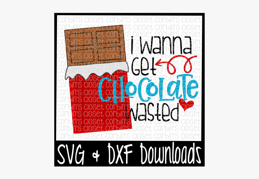 Free I Wanna Get Chocolate Wasted Cut File Crafter - Poster, HD Png Download, Free Download
