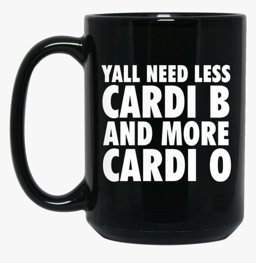 Yall Need Less Cardi B And More Cardi O Mug Afro Melanin - Happy Fathers Day Mike, HD Png Download, Free Download