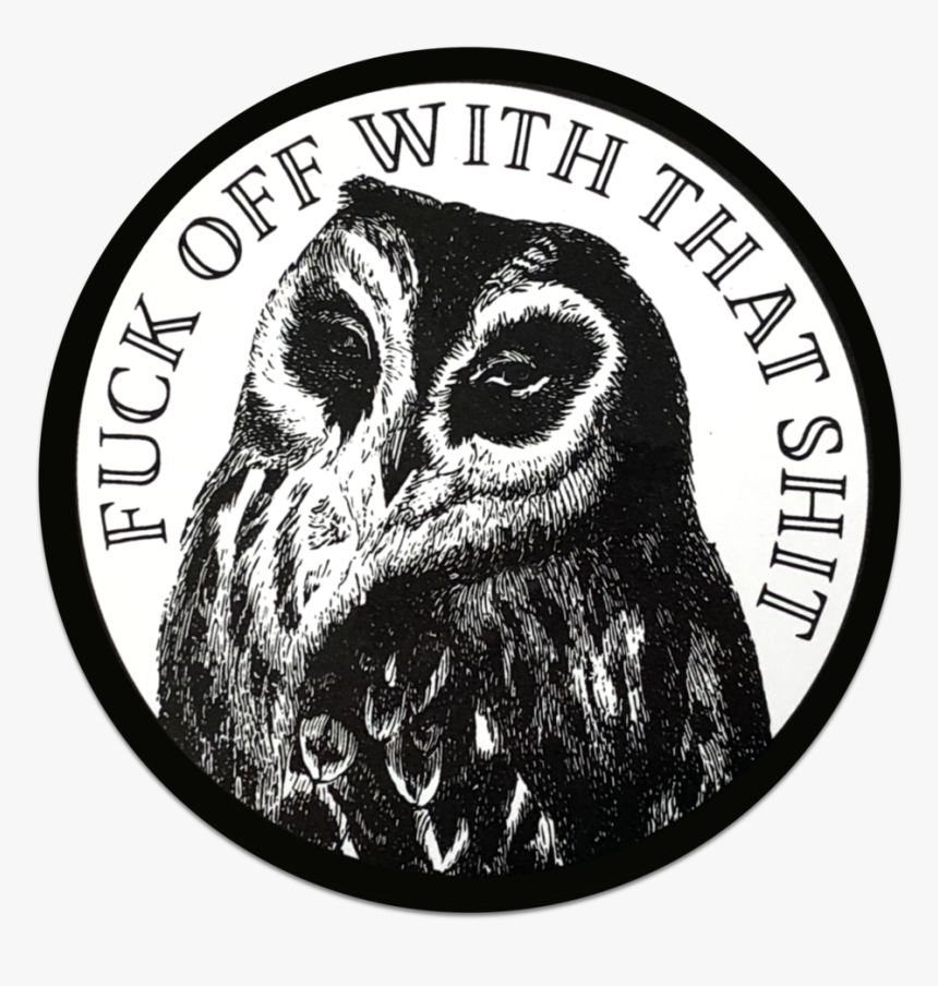 Fuck Off With That Shit Sticker"
 Srcset="data - Eastern Screech Owl, HD Png Download, Free Download