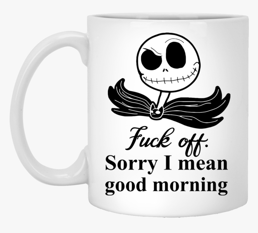 Jack Skellington Fuck Off Sorry I Mean Good Morning - Bang Head Here, HD Png Download, Free Download