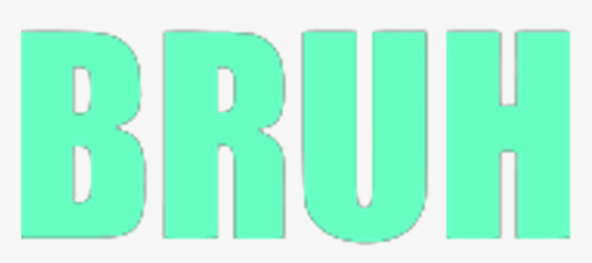 Bruh Png Transparent Background - Bruh Transparent Background, Png Download, Free Download