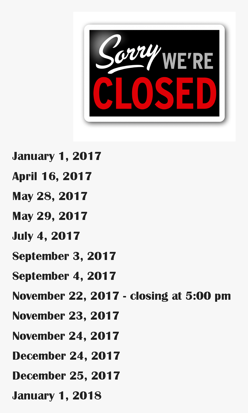2017 Holiday Closings - Sorry We Re Closed Sign, HD Png Download, Free Download