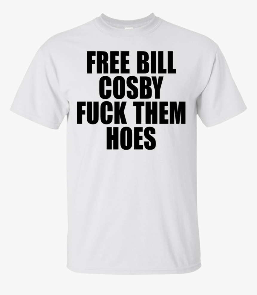 Free Bill Cosby Fuck Them Hoes Shirt, Hoodie - United Faculties Of The North Of Minas, HD Png Download, Free Download