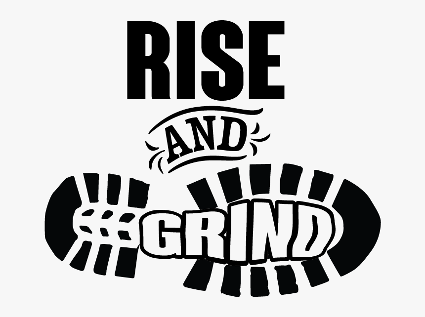 Rise And Grind, HD Png Download, Free Download