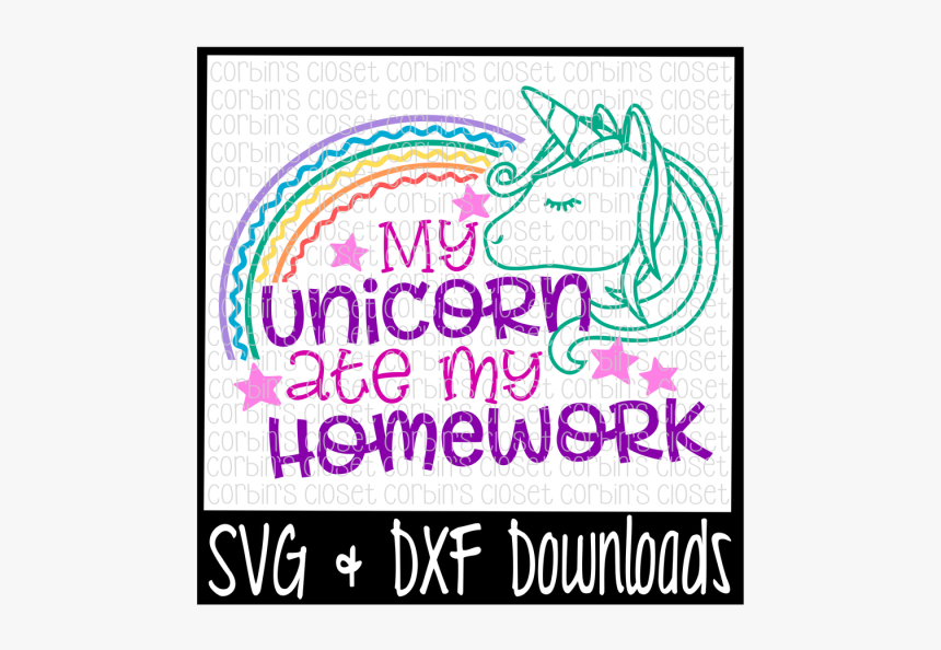 My Unicorn Ate My Homework - Unicorn Ate My Homework Svg, HD Png Download, Free Download