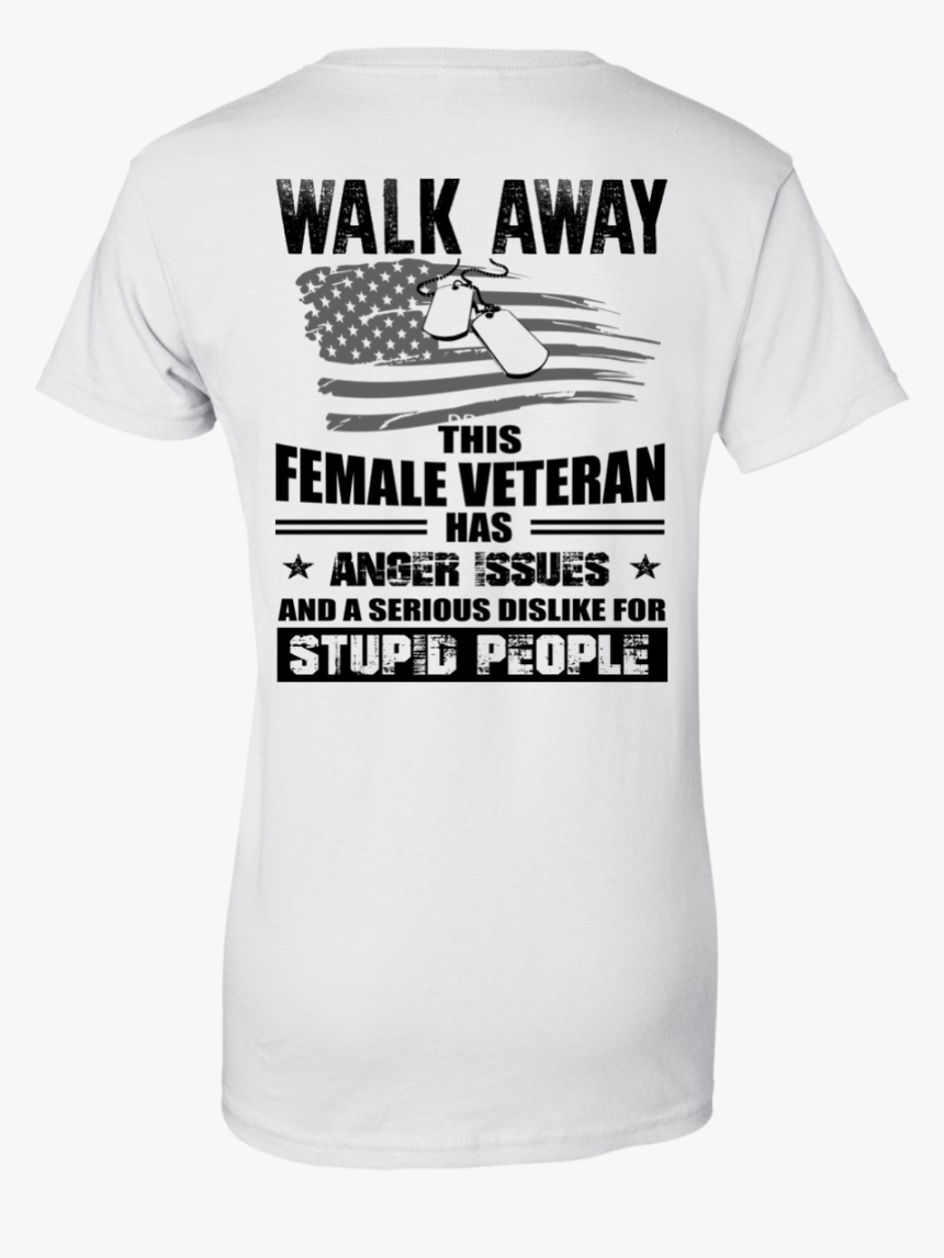Walk Away This Female Veteran Has Anger Issues For - Walk Away This Veteran Has Anger Issues, HD Png Download, Free Download