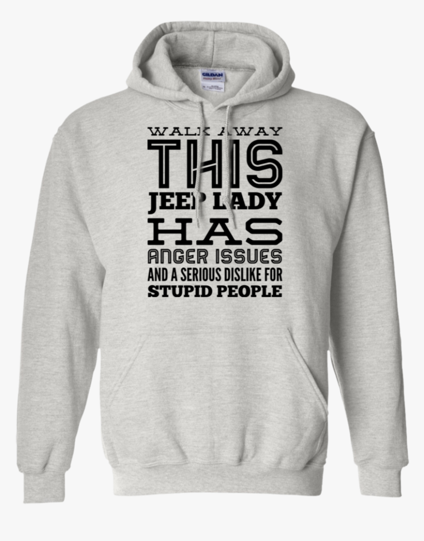 Walk Away This Jeep Lady Has Anger Issues And Serious - Shirt, HD Png Download, Free Download