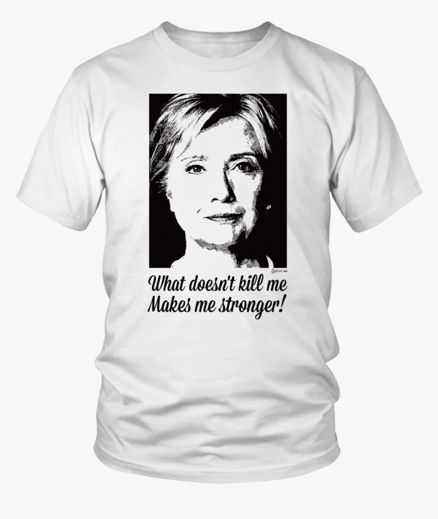 Hillary Clinton What Doesn"t Kill Me Makes Me Stronger - Harry Potter Shirt Sayings, HD Png Download, Free Download