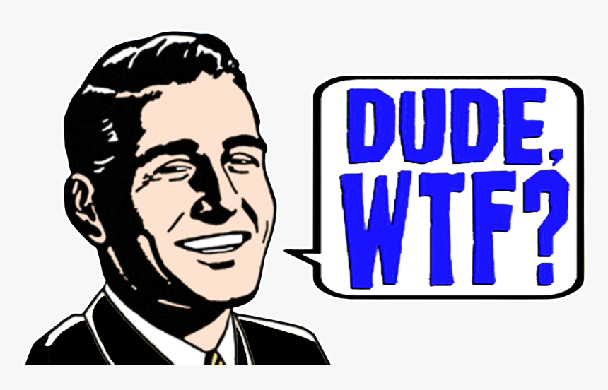 Wtf Dude, HD Png Download, Free Download