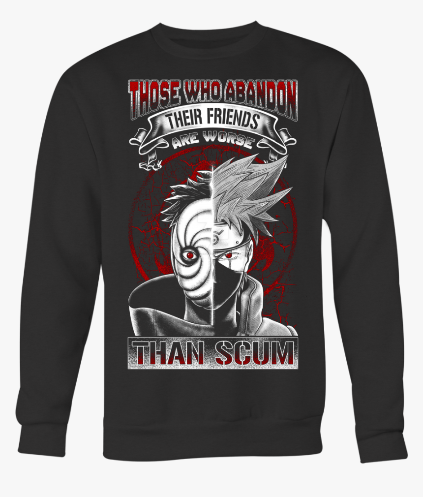 Naruto Shirt Obito And Kakashi Those Who Abandon Their - Best Way To Spread Christmas Cheer, HD Png Download, Free Download