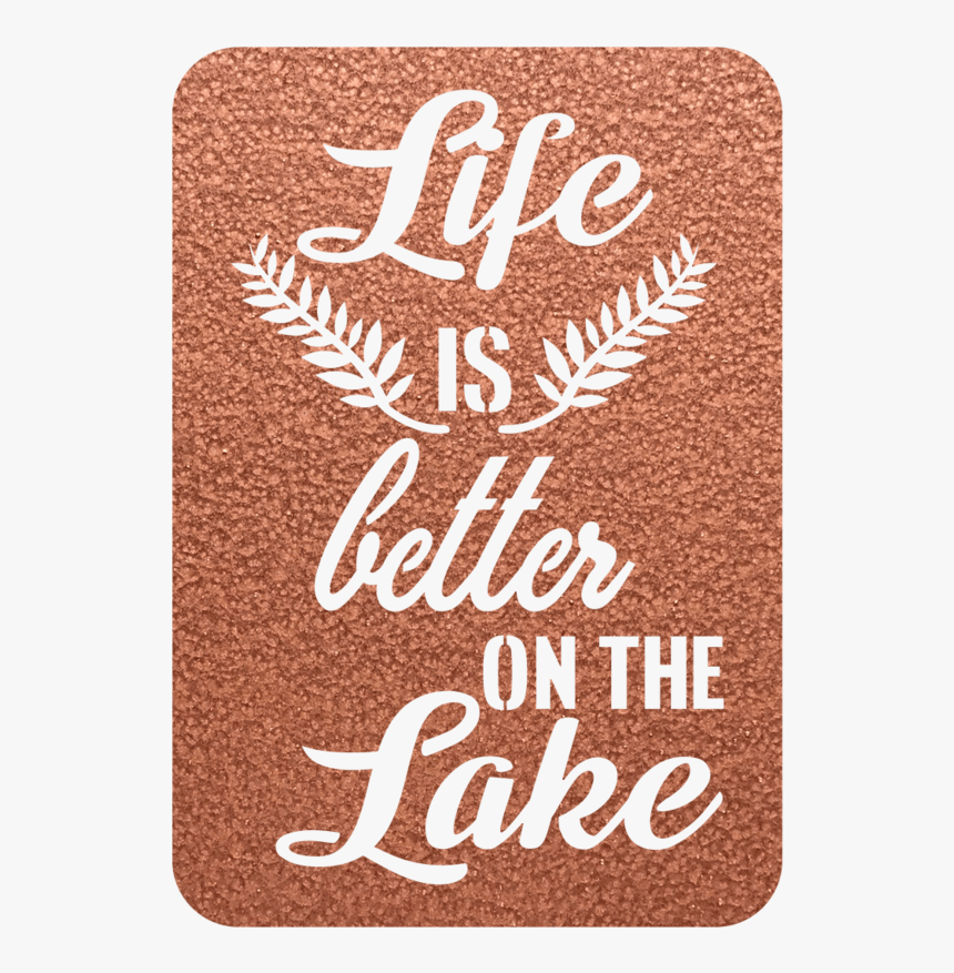 Life Is Better On The Lake Steel Wall Sign, HD Png Download, Free Download