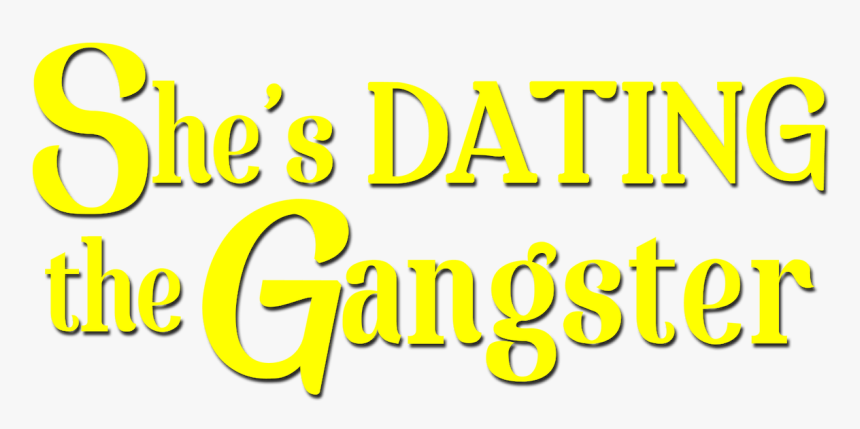 She"s Dating The Gangster - Poster, HD Png Download, Free Download