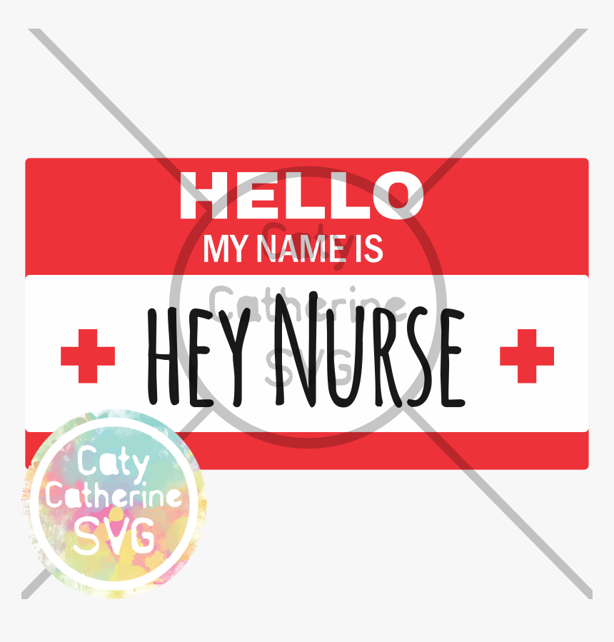 Hello My Name Is Hey Nurse Name Badge Nurse Nursing - Graphic Design, HD Png Download, Free Download