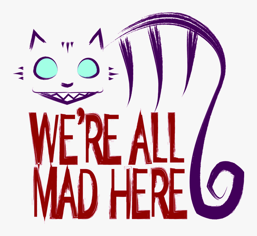 Mad Drawing Cheshire Cat - We All Mad Here Png, Transparent Png, Free Download