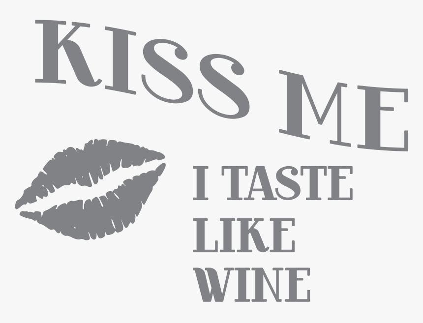 Kiss Me I Taste Like Wine Glass - Poster, HD Png Download, Free Download