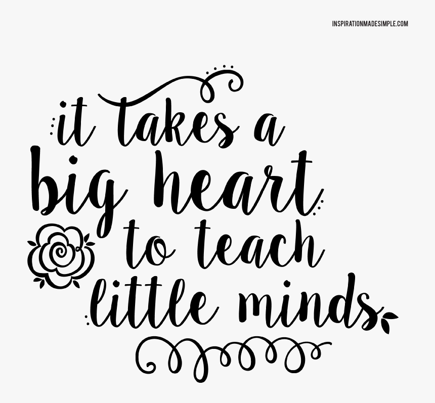 Inspirational Education Quote - Takes A Big Heart To Teach Little Minds Quote, HD Png Download, Free Download