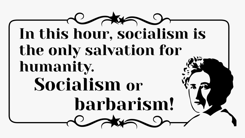 Rosa Luxemburg Quote Socialism Or Barbarism Clip Arts - Rosa Luxemburg Quote The State Must Be Destroyed, HD Png Download, Free Download