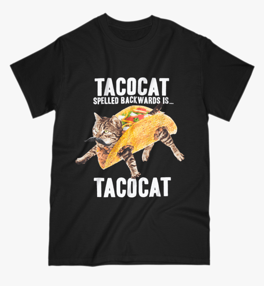 Tacocat Spelled Backwards Taco Cat Graphic T-shirt - Tacocat Spelled Backwards Is Tacocat Shirt, HD Png Download, Free Download