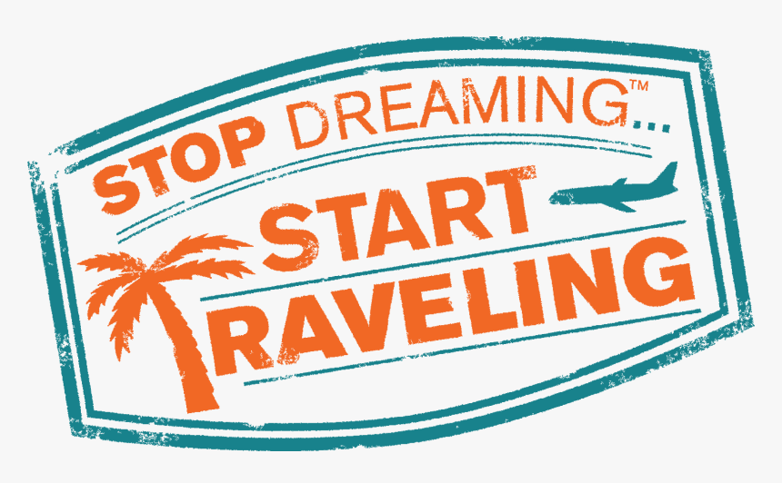Stop Dreaming Start Traveling, HD Png Download, Free Download