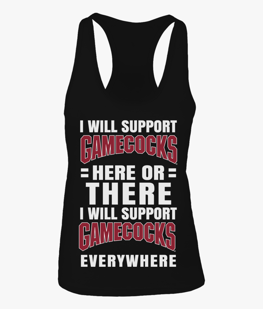 I Will Support South Carolina Gamecocks Here Or There - Active Tank, HD Png Download, Free Download