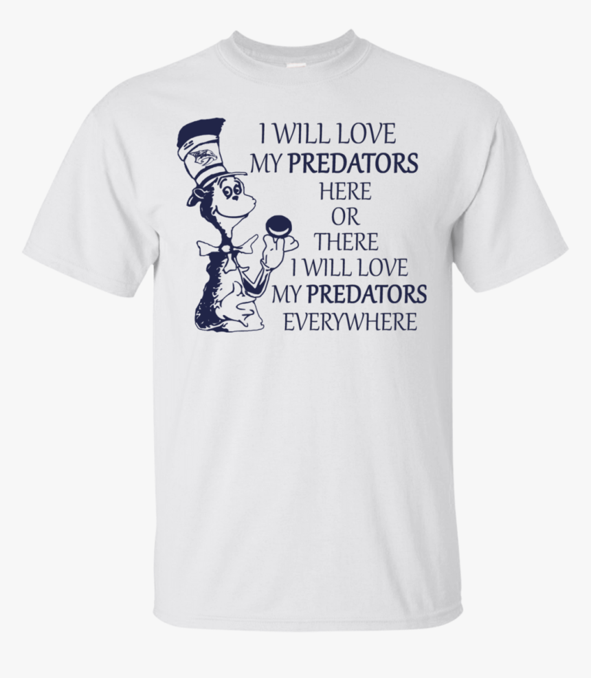 Dr Seuss I Will Love My Predators Here Or There Shirt - Stranger Things T Shirt, HD Png Download, Free Download
