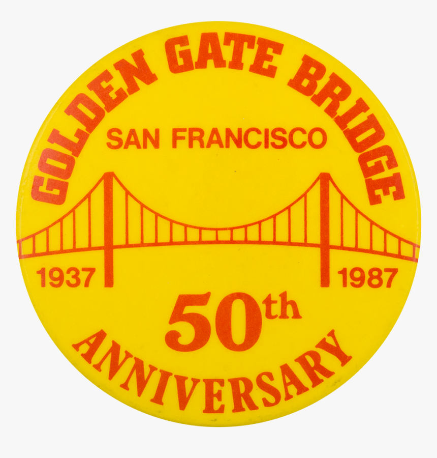 Golden Gate Bridge 50th Anniversary Event Button Museum - Engine 15, HD Png Download, Free Download