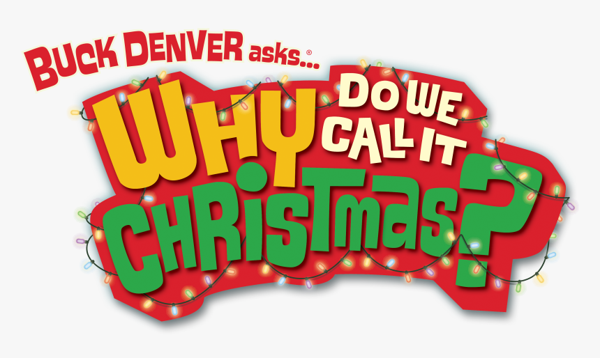 Buck Denver Askswhy Do We Call It Christmas - Buck Denver Asks: What's In The Bible?, HD Png Download, Free Download