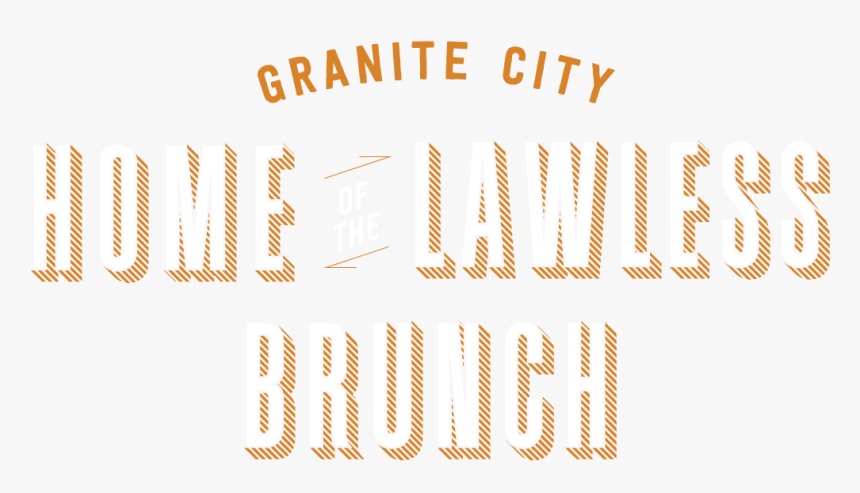 Home Of The Lawless Brunch - Granite City Lawless Brunch, HD Png Download, Free Download