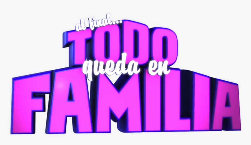 Al Fina Todo Queda En Familia Casting Call - Graphic Design, HD Png Download, Free Download