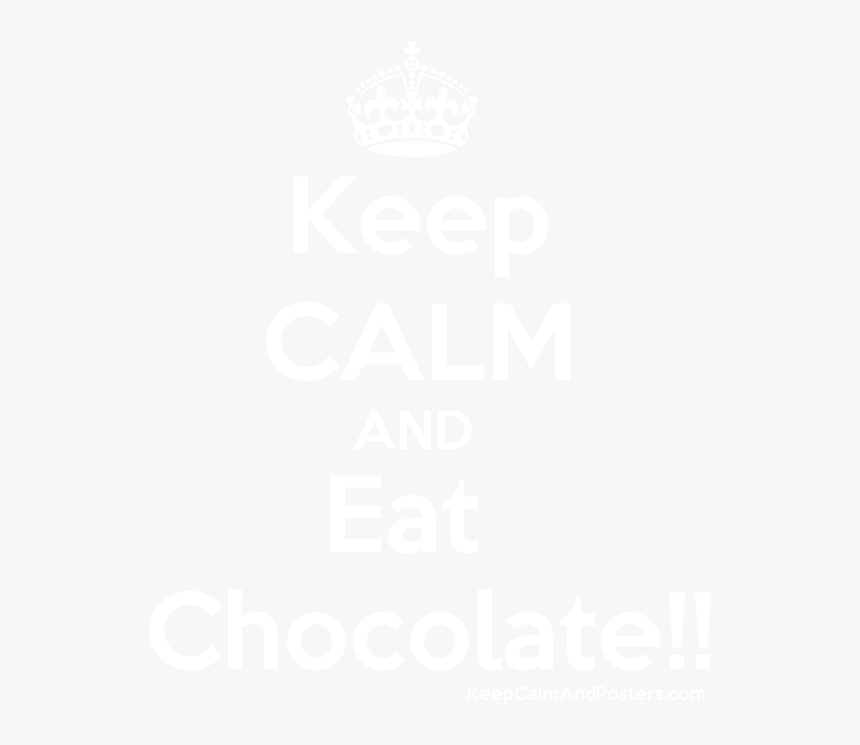 Keep Calm And Eat Chocolate Poster - Poster, HD Png Download, Free Download