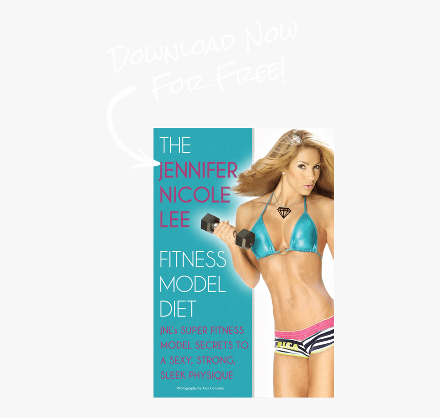 Enter To Receive A Free Fitness Model Diet Book - Jennifer Nicole Lee Home, HD Png Download, Free Download