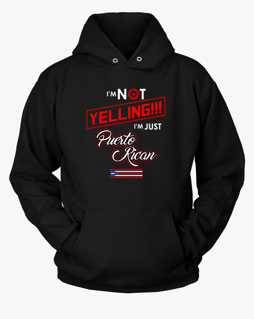 I"m Not Yelling I"m Just Puerto Rican Flag Hoodie And, HD Png Download, Free Download