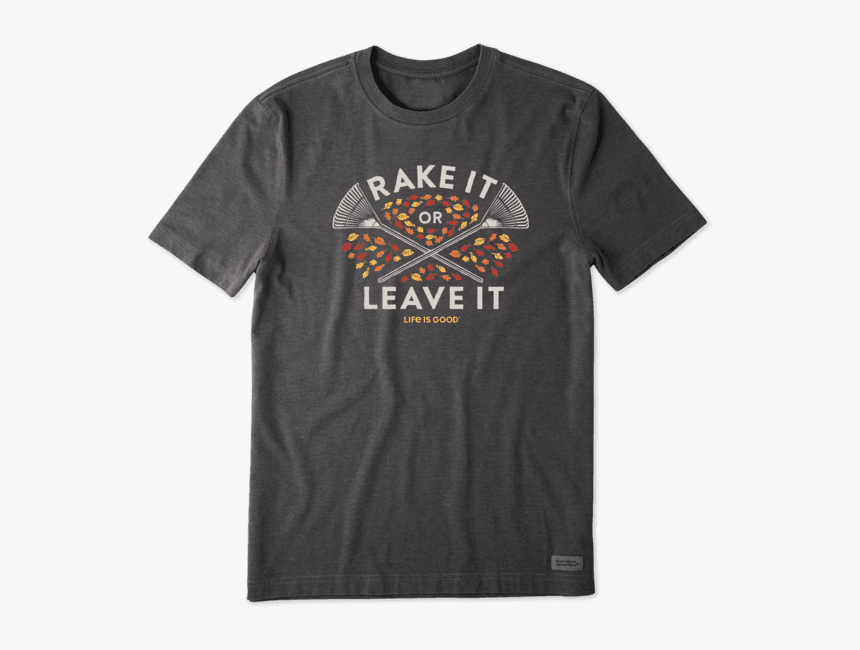 Men"s Rake It Or Leave It Crusher Tee - Life Is Good Beagle Shirt, HD Png Download, Free Download