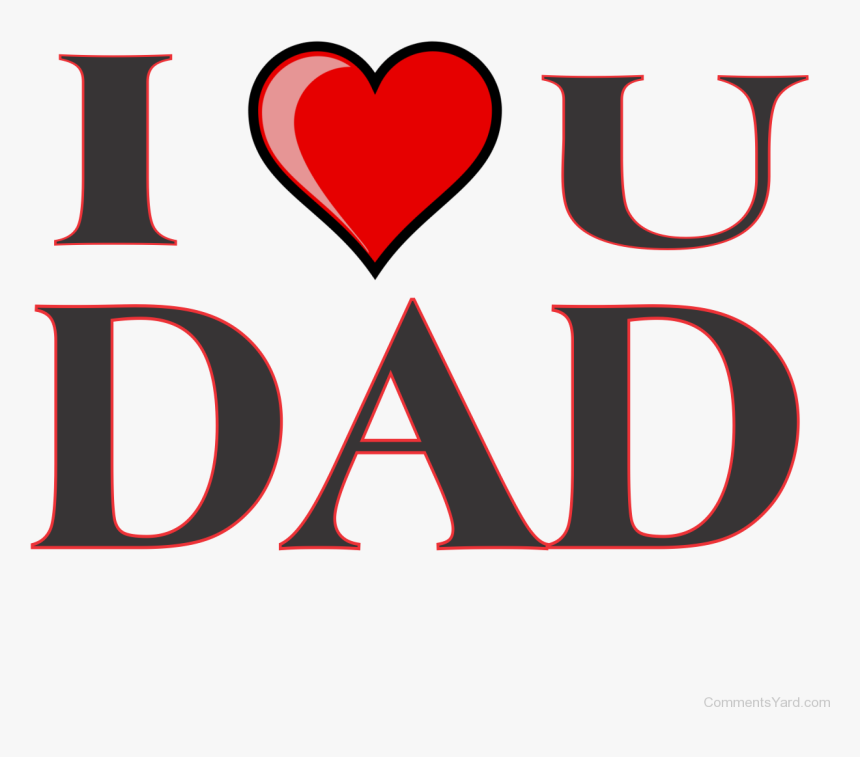 I Love Dad Png - Love You Dad Transparent, Png Download, Free Download